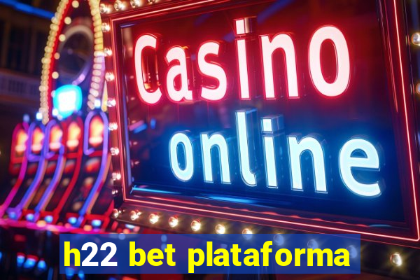h22 bet plataforma